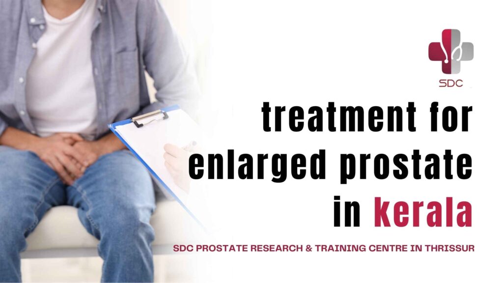 Treatment for Enlarged Prostate in Kerala