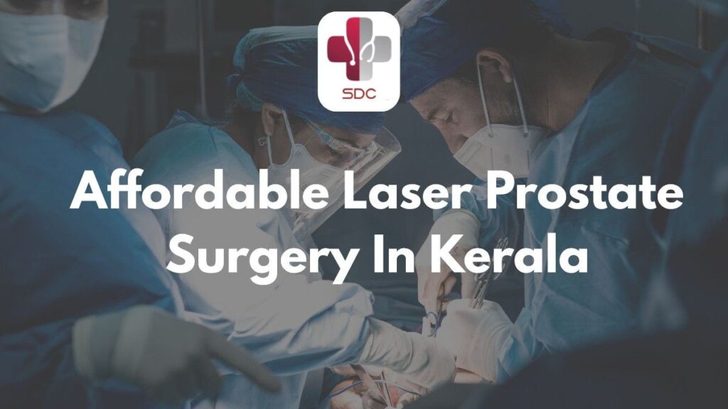 Affordable laser prostate surgery in Kerala being performed using advanced equipment at SDC Prostate Research & Training Centre.