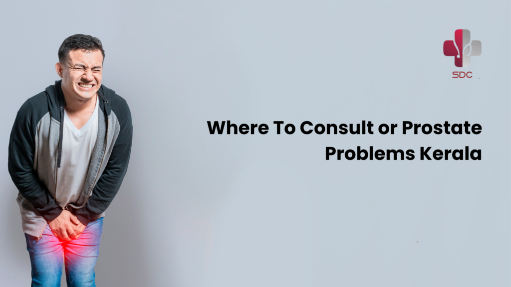 where to consult for prostate problems Kerala