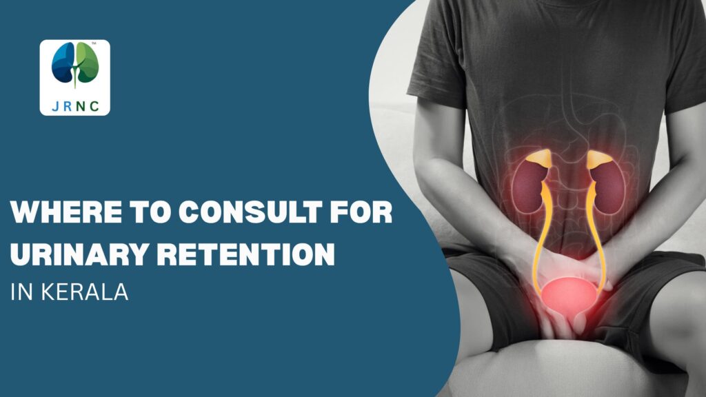 Where to Consult for Urinary Retention in Kerala